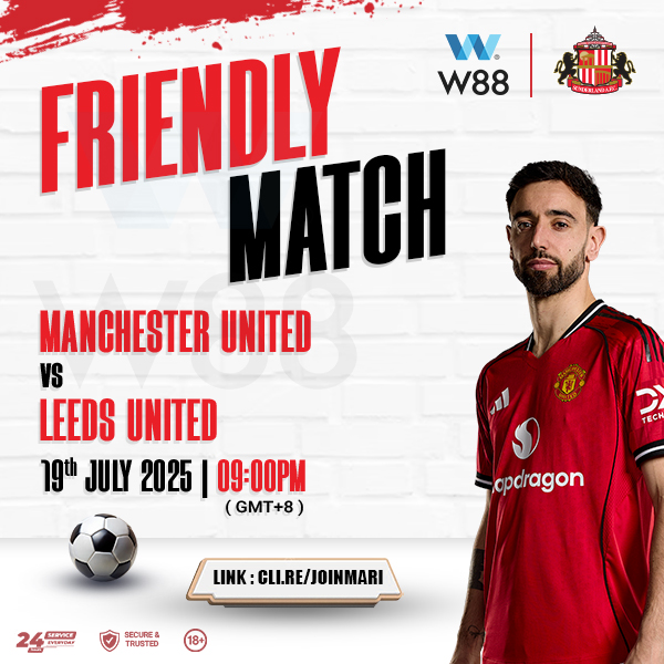 W88-Malaysia-Boleh-Friendly-Match-Manchester-United-vs-Leeds-United