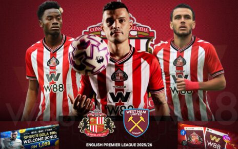 W88 Malaysia Sunderland vs West Ham English Premier League Match Fixtures